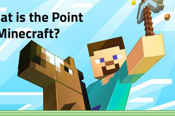What is the point of Minecraft?