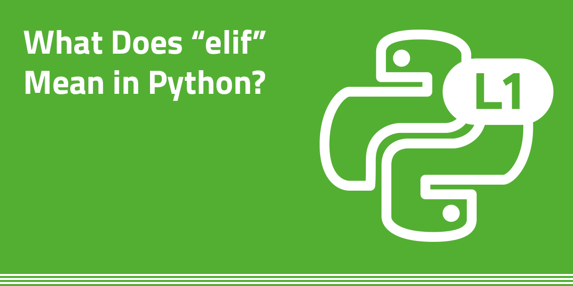 Green background with Python icon and text: What does "elif" mean in python?
