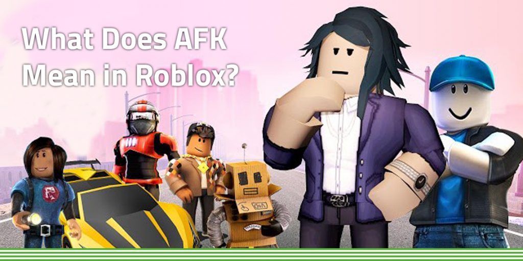 Roblox characters on pink background with text what does AFK mean in Roblox?